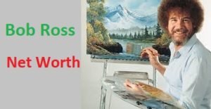 How Much is Bob Ross Net Worth